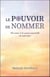 Le pouvoir de nommer - un retour à la nature essentielle de votre âme