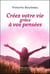 Créez votre vie grâce à vos pensées