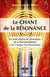 Le chant de la résonance - les traits d'union de l'astrologie, de la psychogénéalogie et de l'analyse psychosomatique