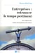 Entreprises - retrouver le temps pertinent