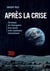 Apres la crise - chronique de l'emergence d'un nouvel ordre monetaire international