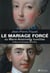Le mariage forcé ou Marie-Antoinette humiliée