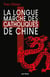 La Longue Marche des catholiques de Chine