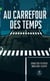 Au carrefour des temps