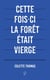 Cette fois-ci la forêt était vierge : Fragments posthumes