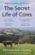 The Secret Life of Cows