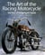 The art of the racing motorcycle: 100 years of designing for speed