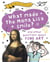 What Made The Mona Lisa Smile (And Other Questions About Fine Arts)