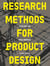 Research methods for product design (2e édition)