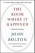The Room Where It Happened : A White House Memoir