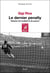 Le dernier penalty - histoire de football et de guerre