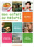 Mon enfant au naturel - le guide du bien-être de 0-10 ans