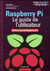 Raspberry Pi - Le guide de l'utilisateur - Edition à jour de Raspberry Pi 3