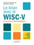 Le bilan avec le WISC V - guide pratique pour l'évaluation