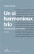 Un si harmonieux trio - chronique d'un été amoureux