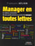 Manager en toutes lettres - les citations commentées des plus grands penseurs au service des managers