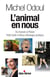 L'animal en nous - de Darwin à Platon - petit traité d'ethno-éthologie pratique