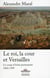 Le roi,  la cour et Versailles - le coup d'éclat permanent, 1682-1789