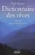 Dictionnaire des reves - une cle pour votre bien-etre