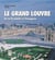 Le grand louvre - de la pyramide a l'orangerie