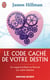 Le code caché de votre destin - un regard brillant et fécond sur votre histoire