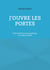 J'ouvre les portes : petit traité de survie poétique