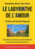 Le Labyrinthe de l'Amour : S'Aimer, Aimer, se Laisser Aimer, par Soi, par l'Autre et par la Vie Elle-même