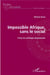 Impossible afrique, sans le social - précis de sociologie du souterrain