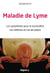 Maladie de lyme - les symptômes pour la reconnaître, les réflexes en cas de piqûre