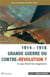 1914 - 1918 Grande Guerre ou contre-révolution ? ce que disent les imaginaires