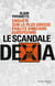 Le scandale dexia - enquete sur la plus grosse faillite bancaire europeenne