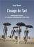 L'usage de l'art- de Burning Man à Facebook, art, technologie et management dans la Silicon Valley