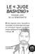 Le « juge bashing » : Poison lent de la démocratie