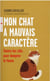 Mon chat à mauvais caractère : toutes les clés pour dompter le fauve