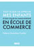 Tout ce que j'ai appris de mes enfants et que l'on ne m'a jamais enseigné en école de commerce