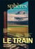 Le train : voyageurs, cheminots, passionnées, usagers, mécanos...