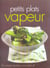 Petits plats vapeur