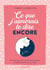 Ce que j'aimerais te dire encore : Trouver les mots justes pour apaiser les blessures de ses proches