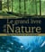 Le grand livre de la nature - toutes les richesses de notre planète