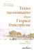 Textes missionnaires dans l'espace francophone : Tome 2. L'envers du décor