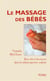 Le massage des bébés - bien-être et harmonie dans la relation parents-enfants