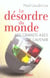 Le desordre du monde - les grands axes de l'avenir