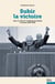 Subir la victoire - essor et chute de l' intelligentsia libérake en Russie (1987-1993)