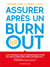 Assurer après un burn-out - Mon guide de santé physique et mentale