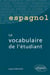 Espagnol - Le vocabulaire de l'étudiant
