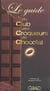 Le guide du club des croqueurs de chocolat