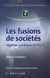 Les fusions de sociétés - régimes juridique et fiscal