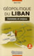 Géopolitique du Liban - constats et enjeux (2e édition)