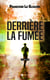 Derrière la fumée