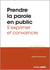 Prendre la parole en public - s'exprimer et convaincre